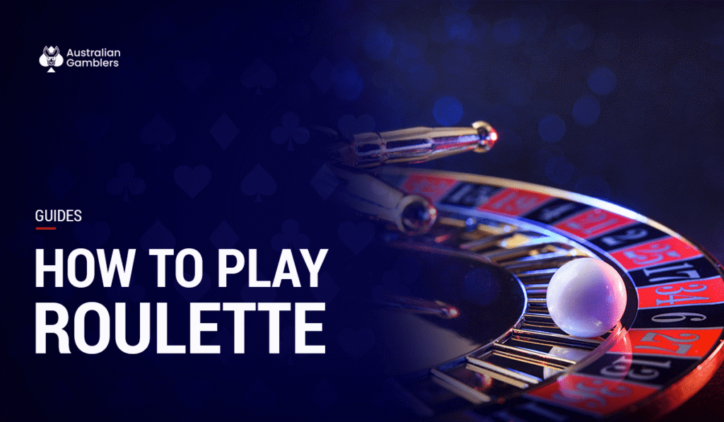 Beginner’s Guide to Playing Roulette – Types of Bets, Odds & Different Roulette Games