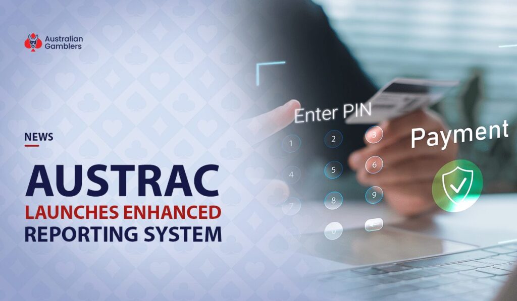 AUSTRAC Updates Reporting System: Impact on Aussie Players