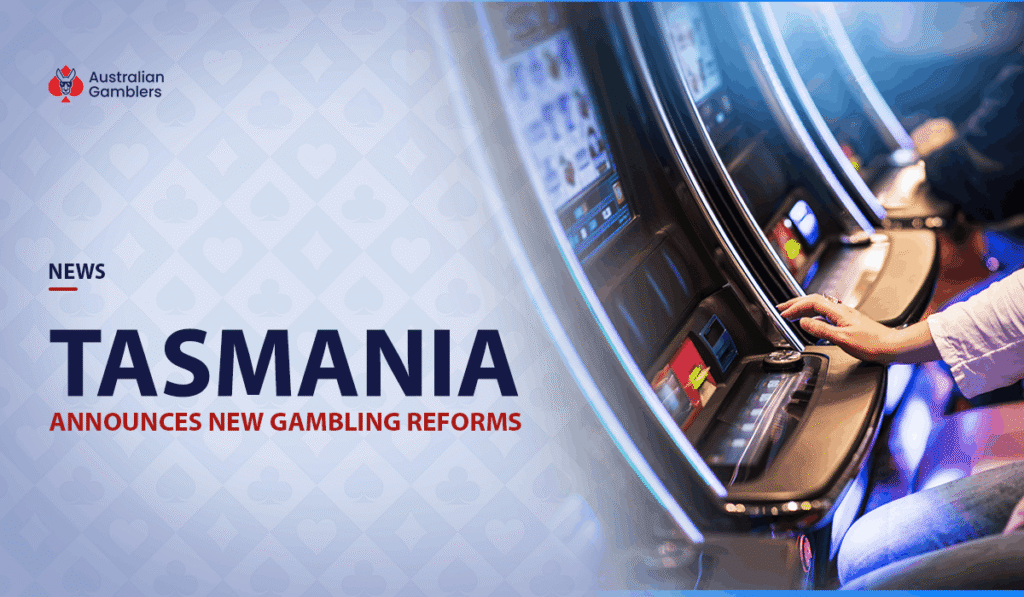 Tasmania Announces New Gambling Reforms for 2026