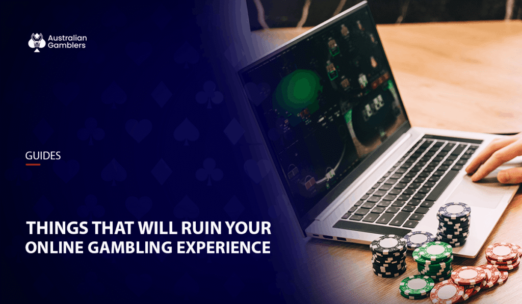 10 Things That Can Ruin Your Online Gambling Experience