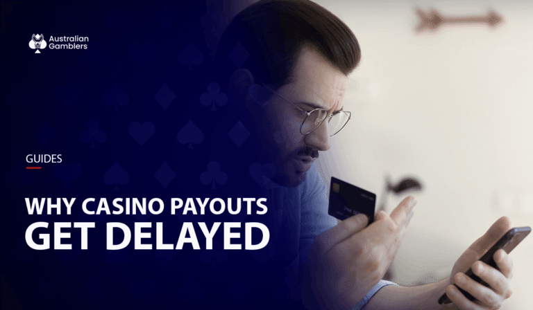 10 Reasons Why Casino Payouts Get Delayed: Australian Gamblers Explain