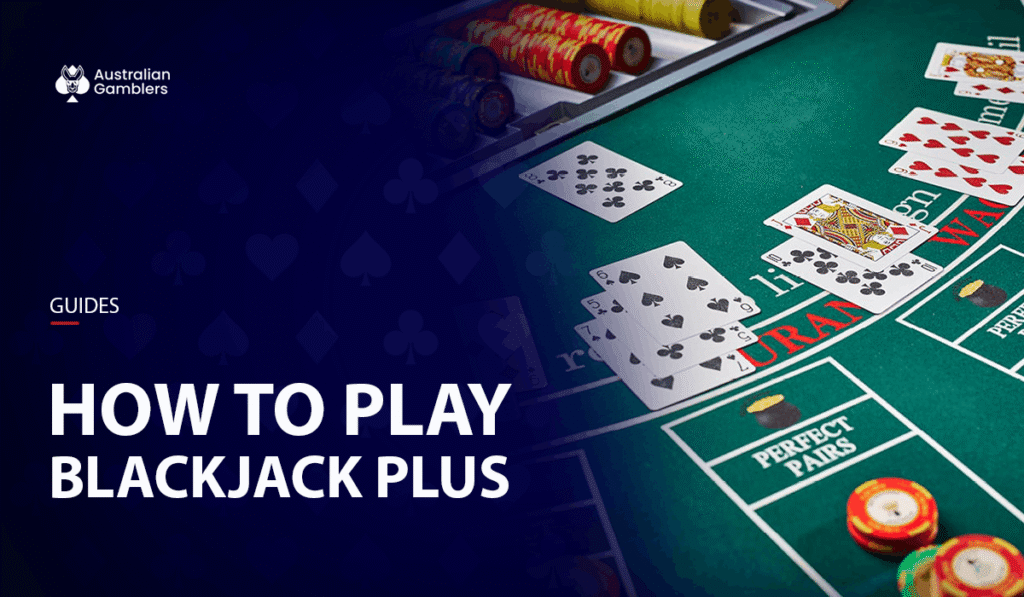 A Detailed Guide for Blackjack Plus: Gameplay & Test Results
