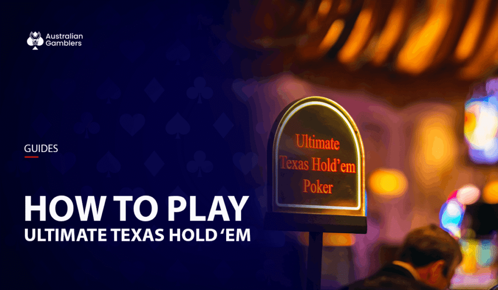 How To Play Ultimate Texas Hold’em: Rules & Gameplay